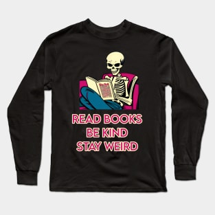 Read books be kind stay weird Long Sleeve T-Shirt